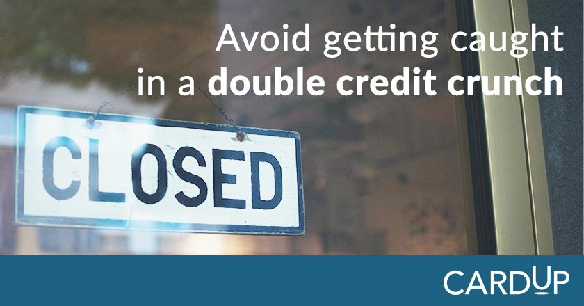 Avoid getting in a double credit crunch